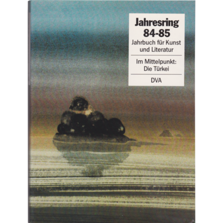 Jahrbuch für Kunst und Literatur - Im Mittelpunkt: Die Türkei #31 Jahresring 84/85 – Jahrbuch für Kunst und Literatur © Kulturkreis/Deutsche Verlags-Anstalt GmbH